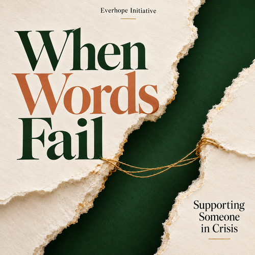 When Words Fail — Supporting Someone in Crisis