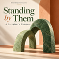 Standing by Them — A Caregiver's Compass
