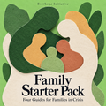 Family Starter Pack — Five Guides for Families in Crisis